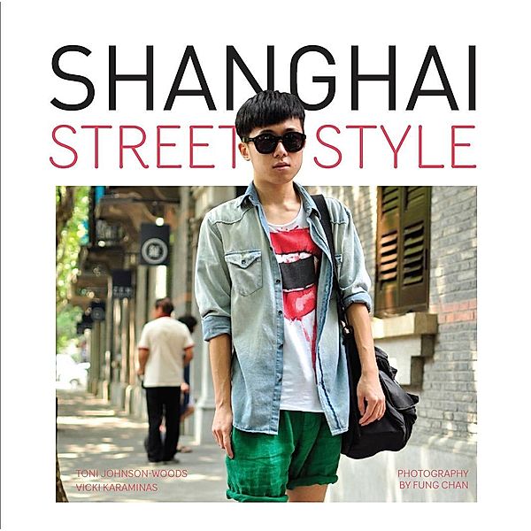 Shanghai Street Style / ISSN, Toni Johnson-Woods, Vicki Karaminas