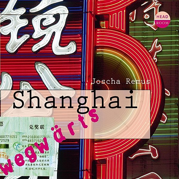 Shanghai - wegwärts, Joscha Remus