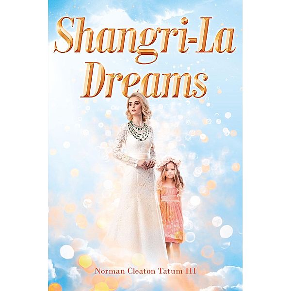 Shangri-La Dreams / Page Publishing, Inc., Norman Cleaton Tatum III