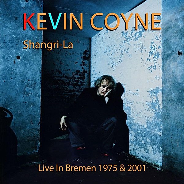 Shangri-La - Live In Bremen 1975 & 2001, Kevin Coyne