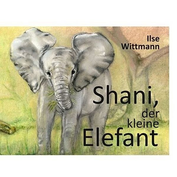 Shani, der kleine Elefant, Ilse Wittmann