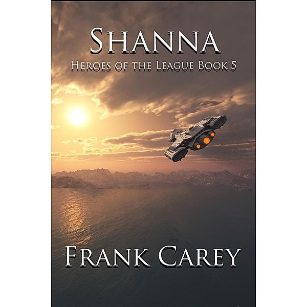 Shanna (Heroes of the League, #5), Frank Carey