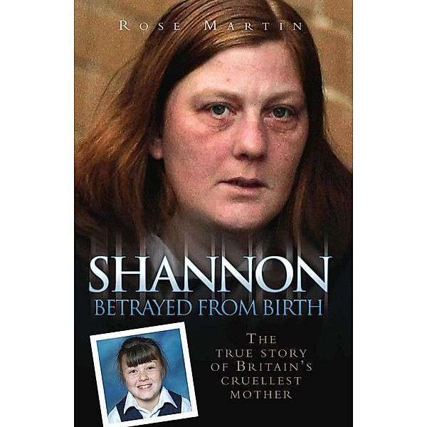 Shannon Matthews - Betrayed From Birth, Rose Martin