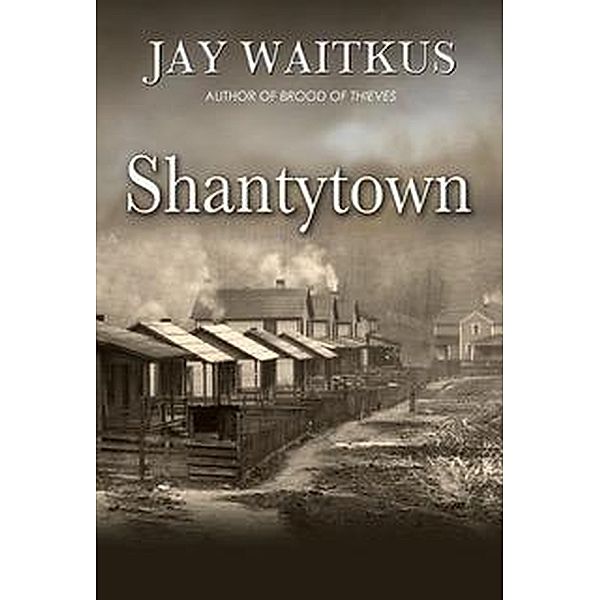 Shantytown, Jay Waitkus