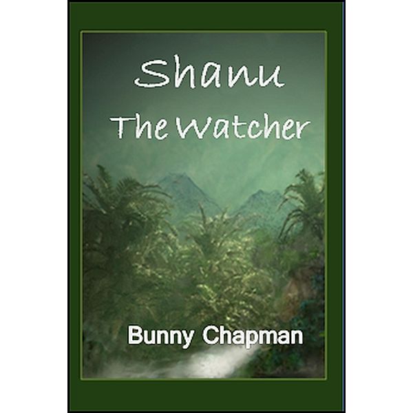 Shanu The Watcher / Champlain Avenue Books, Inc., Bunny Chapman