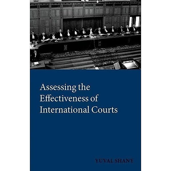 Shany, Y: Assessing the Effectiveness of International Court, Yuval Shany