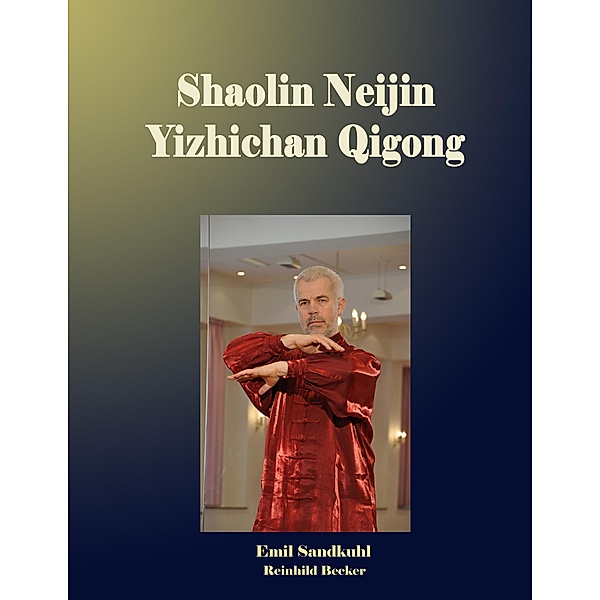 Shaolin Neijin Yizhichan Qigong, Emil Sandkuhl, Reinhild Becker