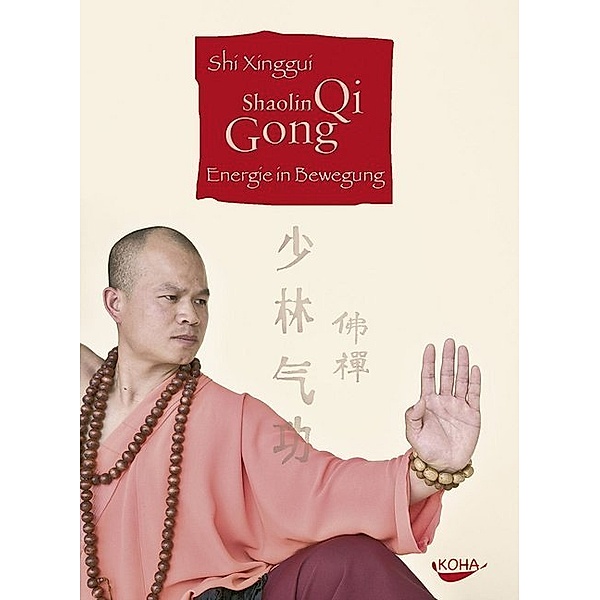 Shaolin Qi Gong. Energie in Bewegung (Gebundene Ausgabe), Shi Xinggui