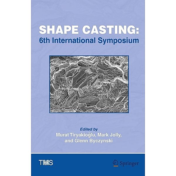 Shape Casting / The Minerals, Metals & Materials Series