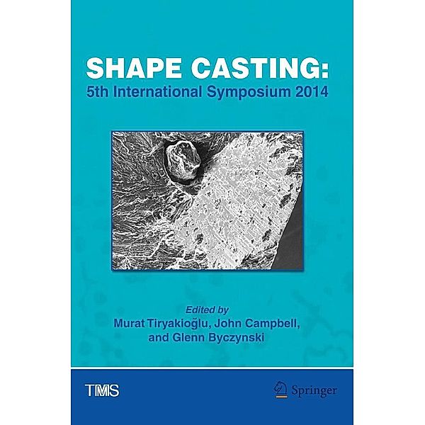 Shape Casting / The Minerals, Metals & Materials Series