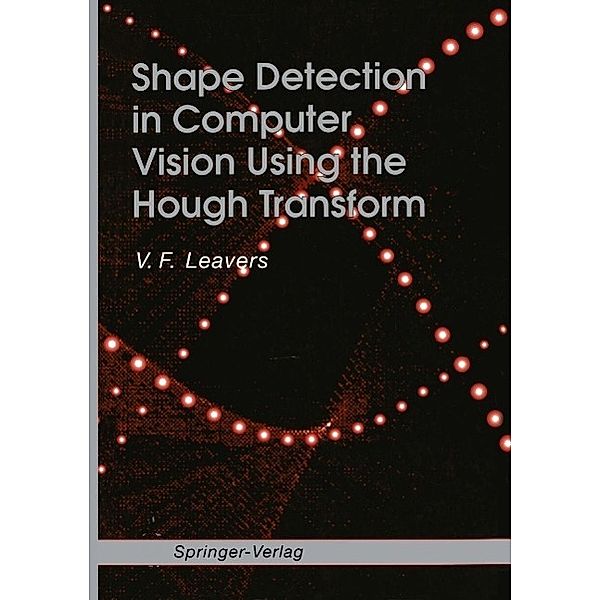 Shape Detection in Computer Vision Using the Hough Transform, V. F. Leavers