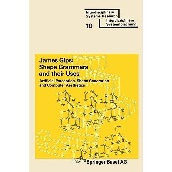 Shape Grammars and their Uses / Interdisciplinary Systems Research, GIPS