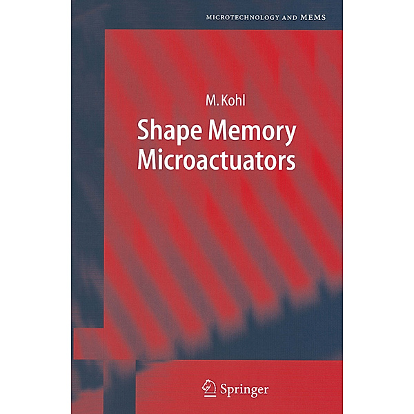 Shape Memory Microactuators, Manfred Kohl