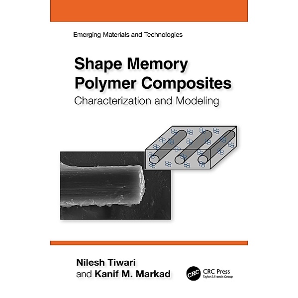 Shape Memory Polymer Composites, Nilesh Tiwari, Kanif M. Markad