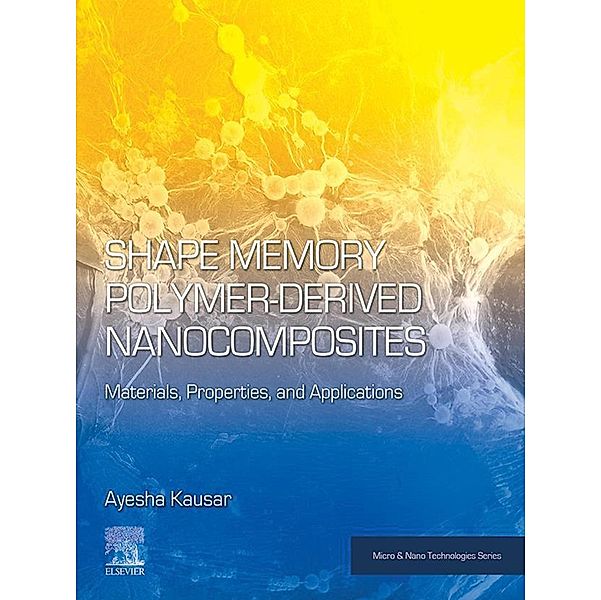 Shape Memory Polymer-Derived Nanocomposites, Ayesha Kausar