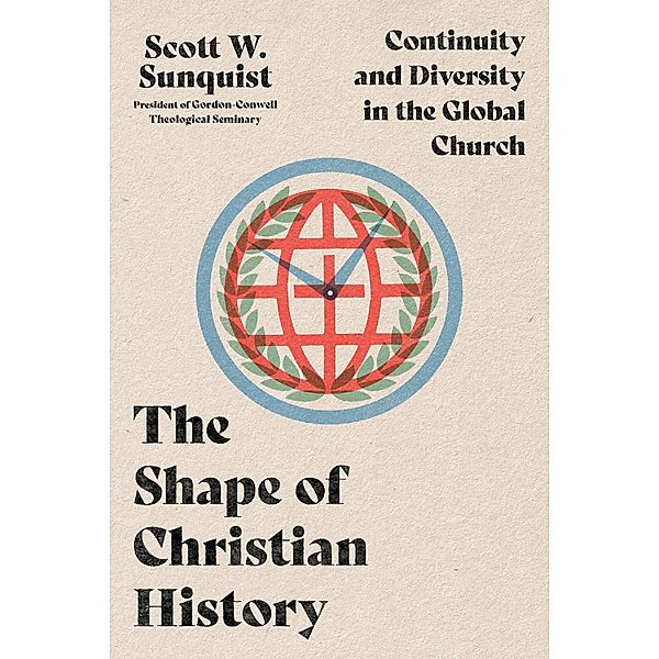 Shape of Christian History, Scott W. Sunquist