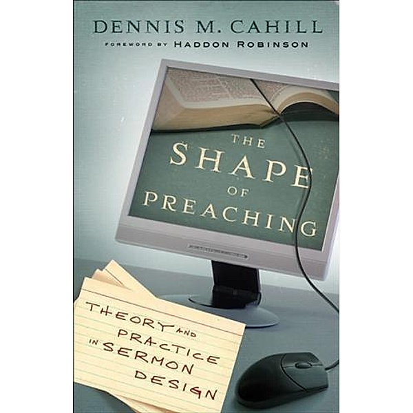 Shape of Preaching, Dennis M. Cahill