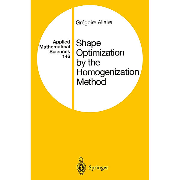 Shape Optimization by the Homogenization Method, Gregoire Allaire