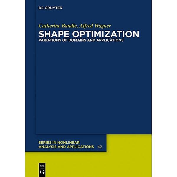 Shape Optimization / De Gruyter Series in Nonlinear Analysis and Applications, Catherine Bandle, Alfred Wagner