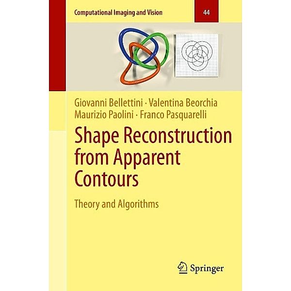 Shape Reconstruction from Apparent Contours / Computational Imaging and Vision Bd.44, Giovanni Bellettini, Valentina Beorchia, Maurizio Paolini, Franco Pasquarelli