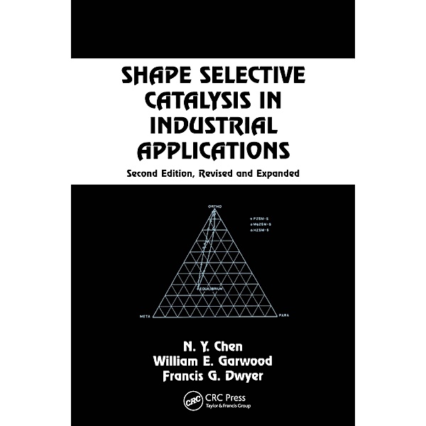 Shape Selective Catalysis in Industrial Applications, Second Edition,, N. Y. Chen