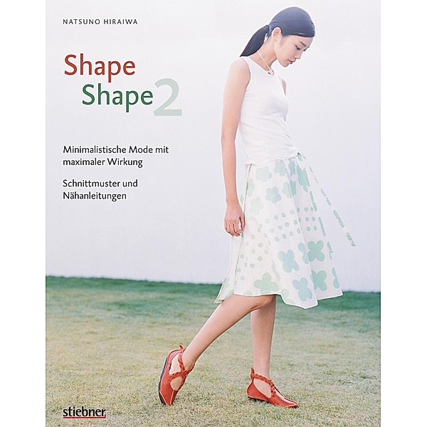 Shape Shape 2 - Minimalistische Mode mit maximaler Wirkung - Schnittmuster und Nähanleitungen, Natsuno Hiraiwa