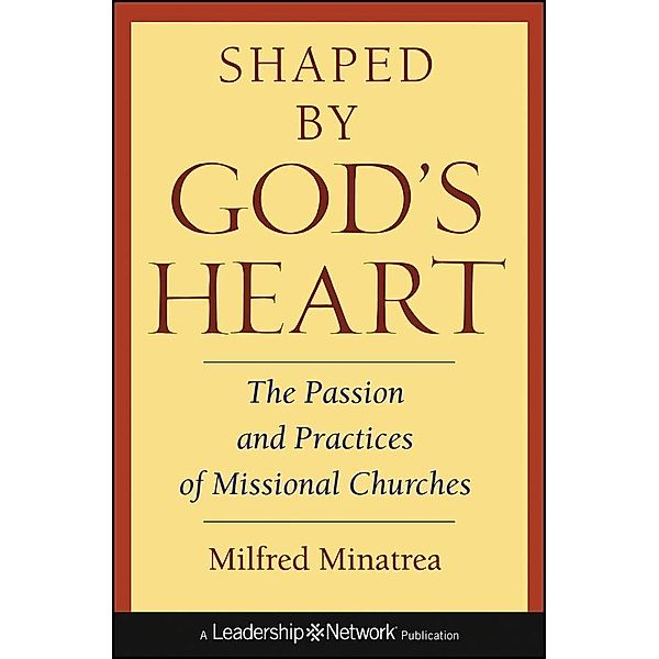 Shaped By God's Heart / J-B Leadership Network Series, Milfred Minatrea