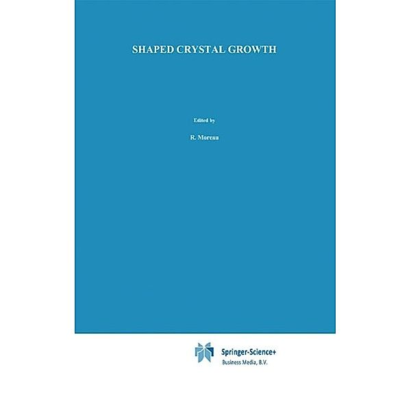 Shaped Crystal Growth / Fluid Mechanics and Its Applications Bd.20, V. A. Tatarchenko