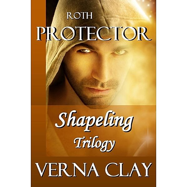 Shapeling Trilogy: Roth: Protector, Verna Clay