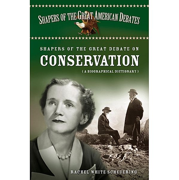 Shapers of the Great Debate on Conservation, Rachel W. White