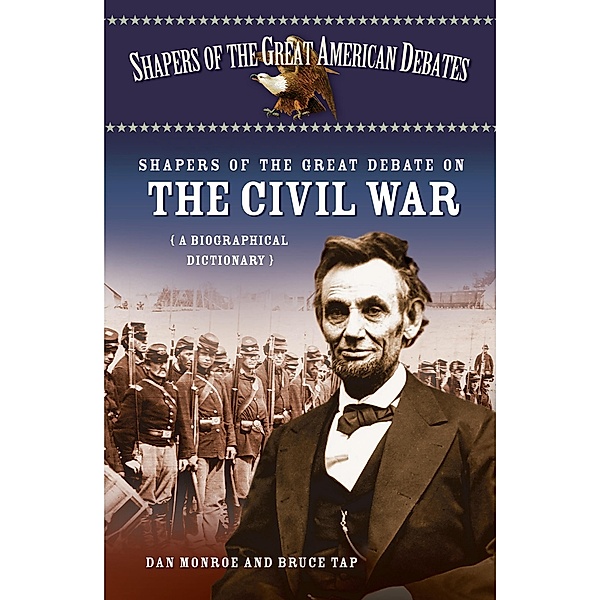 Shapers of the Great Debate on the Civil War, Dan Monroe, Bruce Tap