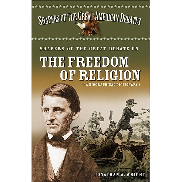 Shapers of the Great Debate on the Freedom of Religion, Jonathan A. Wright