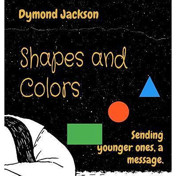 Shapes and Colors, Dymond M Jackson