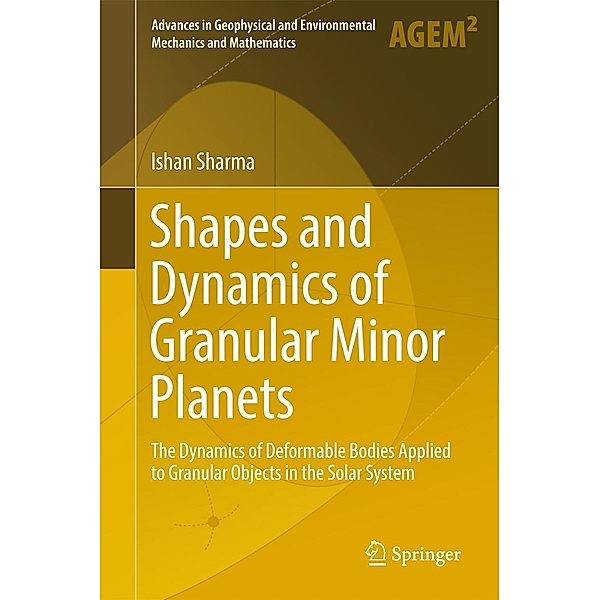 Shapes and Dynamics of Granular Minor Planets / Advances in Geophysical and Environmental Mechanics and Mathematics, Ishan Sharma