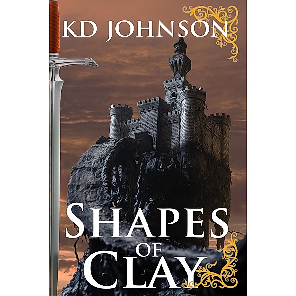 Shapes of Clay (The Shattering Series, #2) / The Shattering Series, Kd Johnson