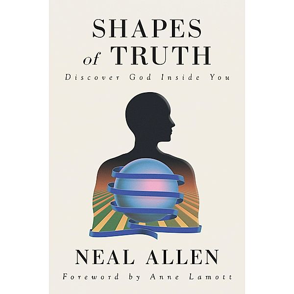 Shapes of Truth: Discover God Inside You, Neal Allen