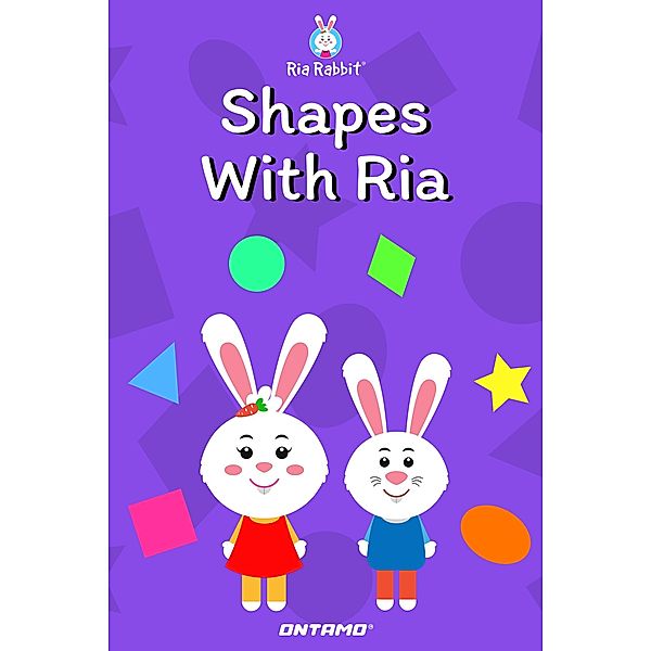 Shapes With Ria (Learn With Ria Rabbit, #4) / Learn With Ria Rabbit, Ontamo Entertainment