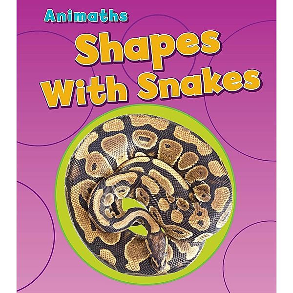 Shapes with Snakes / Raintree Publishers, Tracey Steffora