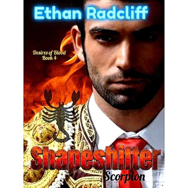 Shapeshifter, Scorpion (Desires of Blood, #4) / Desires of Blood, Ethan Radcliff