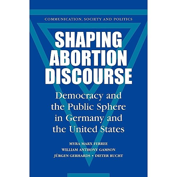 Shaping Abortion Discourse, Myra Marx Ferree, William Anthony Gamson, Jürgen Gerhards