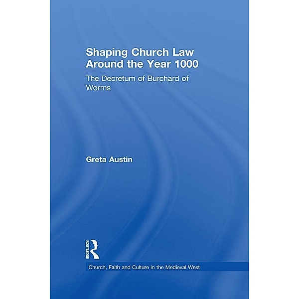Shaping Church Law Around the Year 1000, Greta Austin