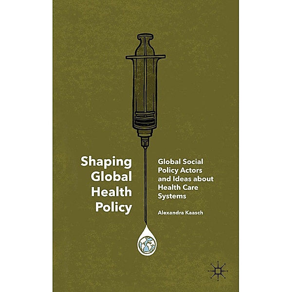 Shaping Global Health Policy, Alexandra Kaasch