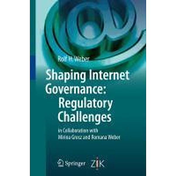 Shaping Internet Governance: Regulatory Challenges, Rolf H. Weber