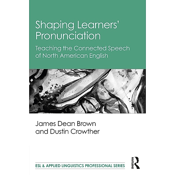 Shaping Learners' Pronunciation, James Dean Brown, Dustin Crowther