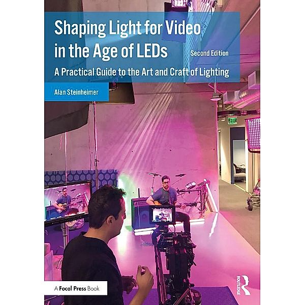 Shaping Light for Video in the Age of LEDs, Alan Steinheimer