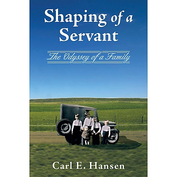 Shaping of a Servant, Carl E. Hansen