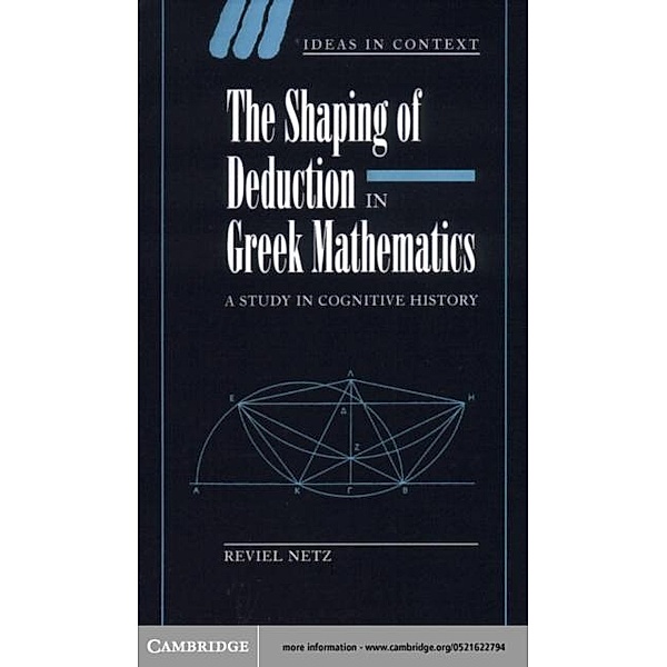 Shaping of Deduction in Greek Mathematics, Reviel Netz