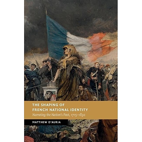 Shaping of French National Identity / New Studies in European History, Matthew D'Auria