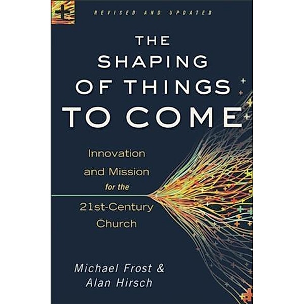 Shaping of Things to Come, Michael Frost