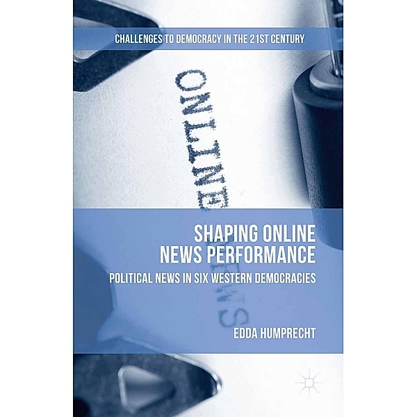 Shaping Online News Performance / Challenges to Democracy in the 21st Century, Edda Humprecht